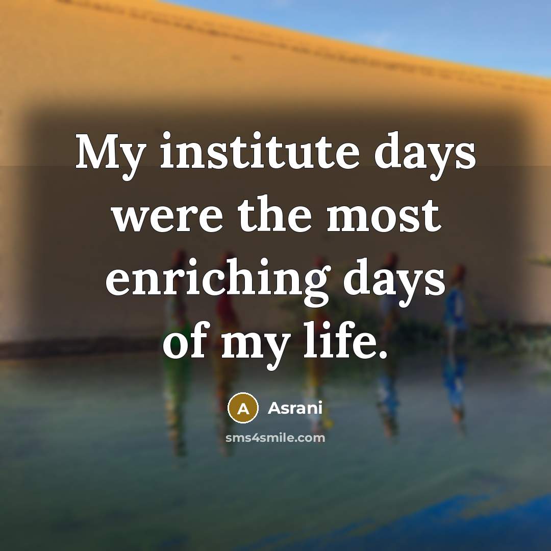 “My institute days were the most enriching days of my…” quote by Asrani