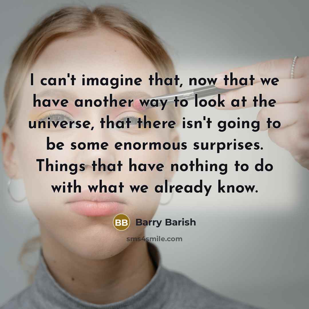 “I can't imagine that, now that we have another way…” quote by Barry Barish