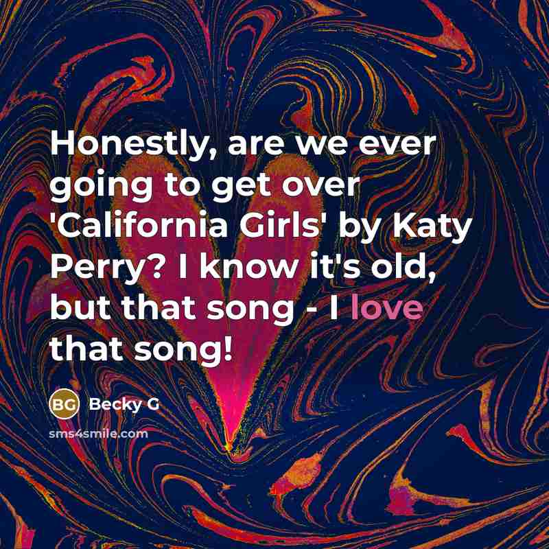 “Honestly, are we ever going to get over 'California Girls'…” quote by Becky G