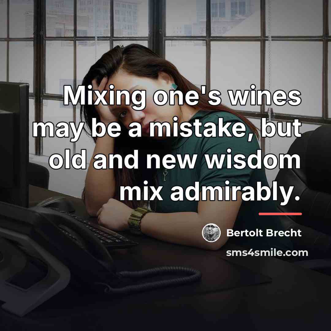 “Mixing one's wines may be a mistake, but old and…” quote by Bertolt Brecht