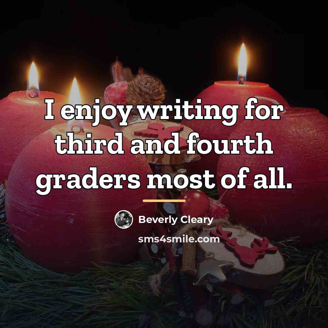 “I enjoy writing for third and fourth graders most of…” quote by Beverly Cleary