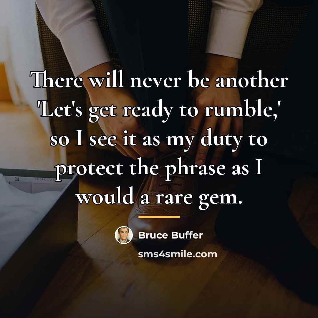 “There will never be another 'Let's get ready to rumble,'…” quote by Bruce Buffer