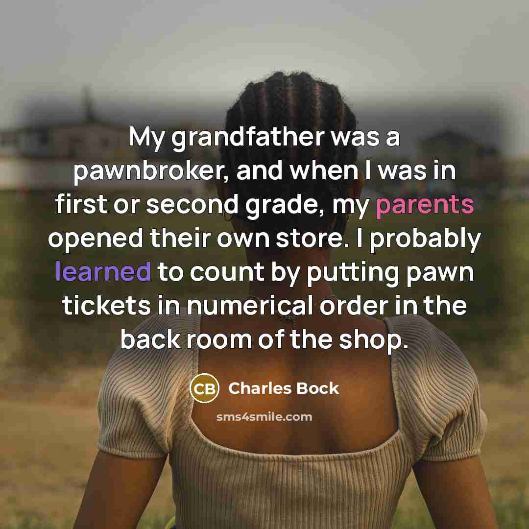 “My grandfather was a pawnbroker, and when I was in…” quote by Charles Bock