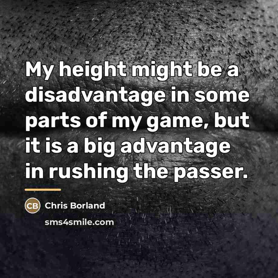 “My height might be a disadvantage in some parts of…” quote by Chris Borland
