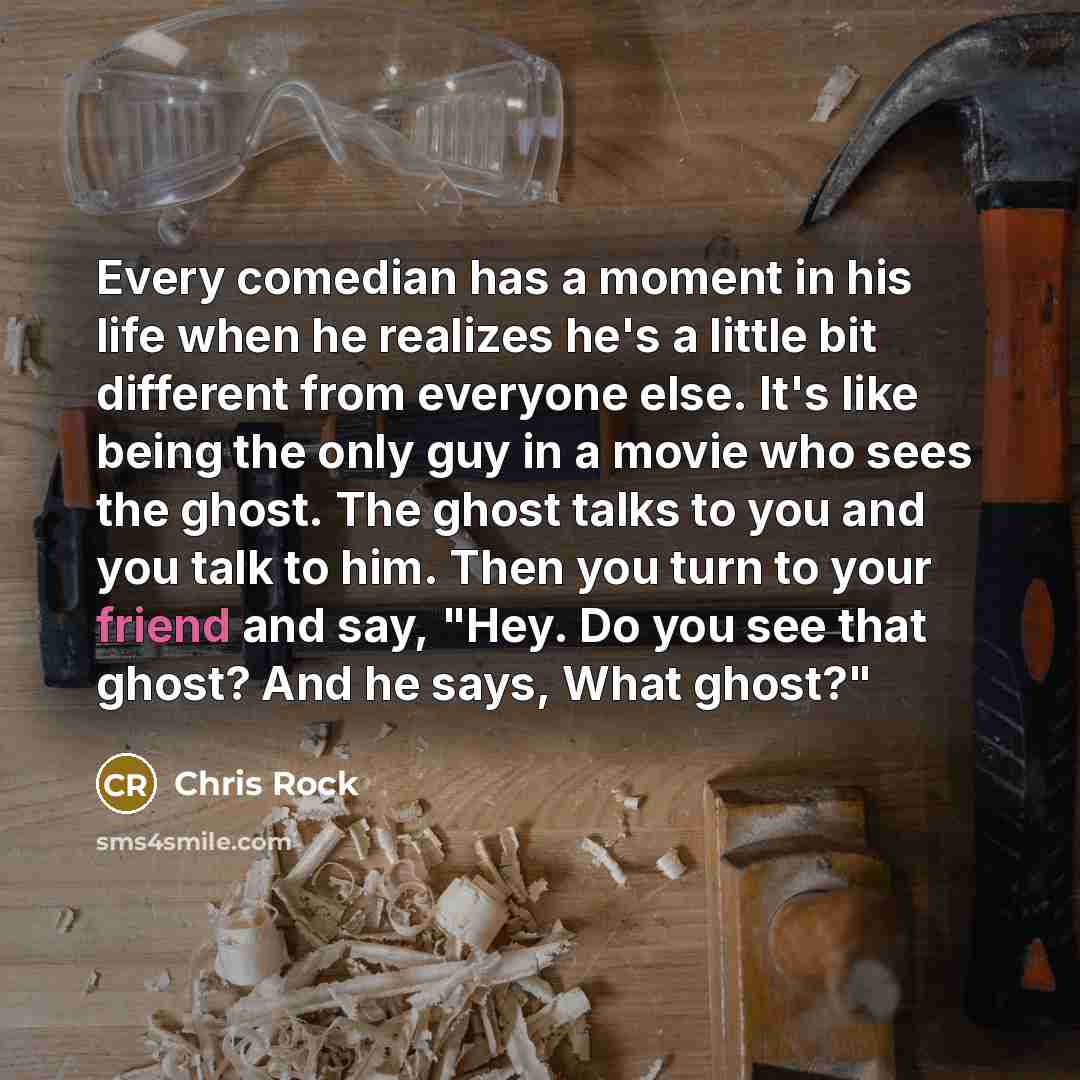 “Every comedian has a moment in his life when he…” quote by Chris Rock