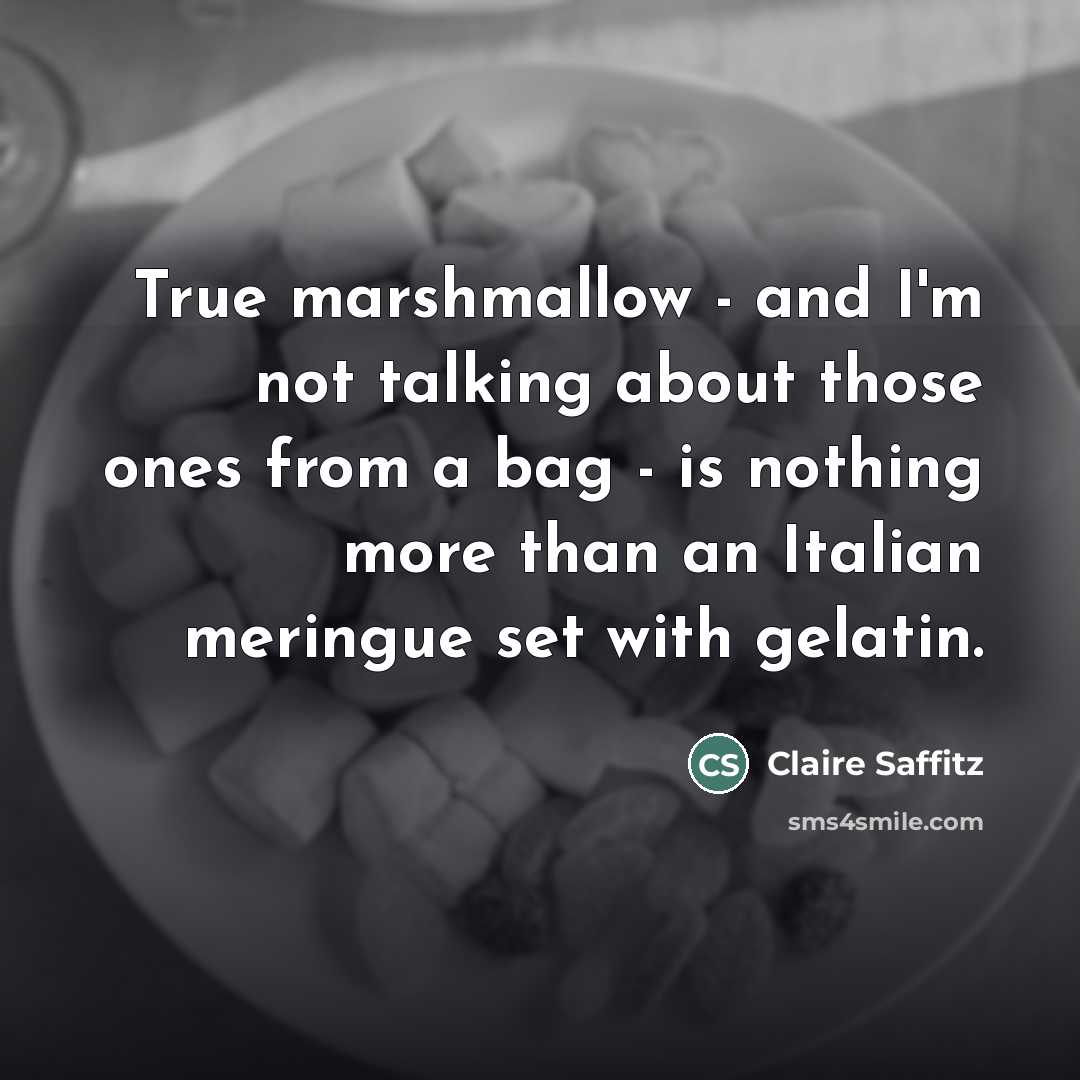 “True marshmallow - and I'm not talking about those ones…” quote by Claire Saffitz