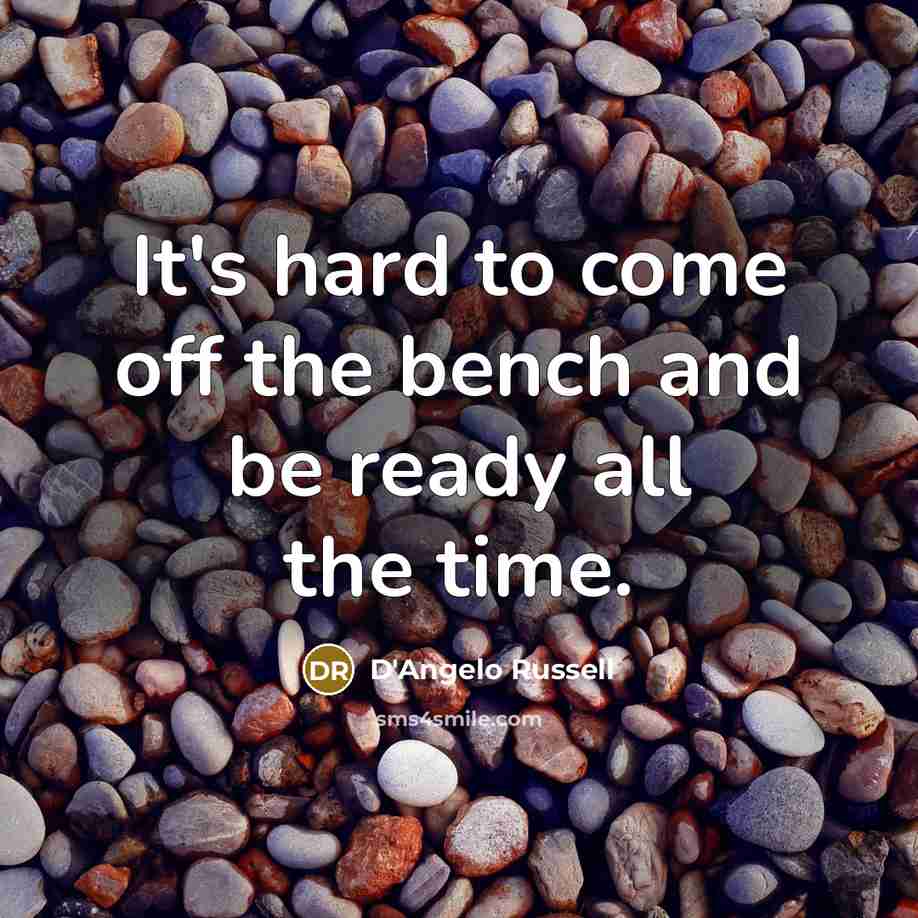 “It's hard to come off the bench and be ready…” quote by D'Angelo Russell