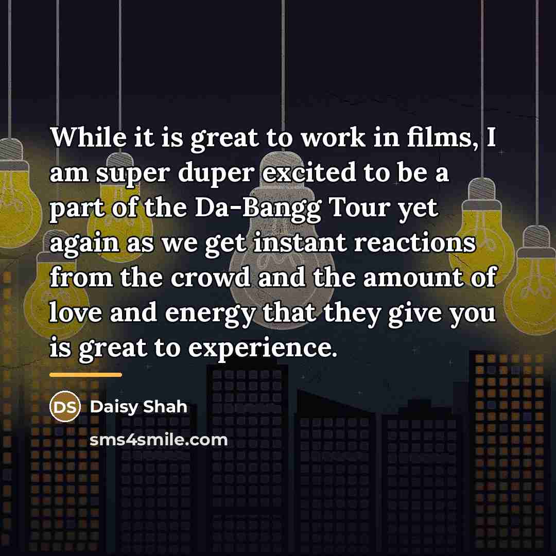 “While it is great to work in films, I am…” quote by Daisy Shah