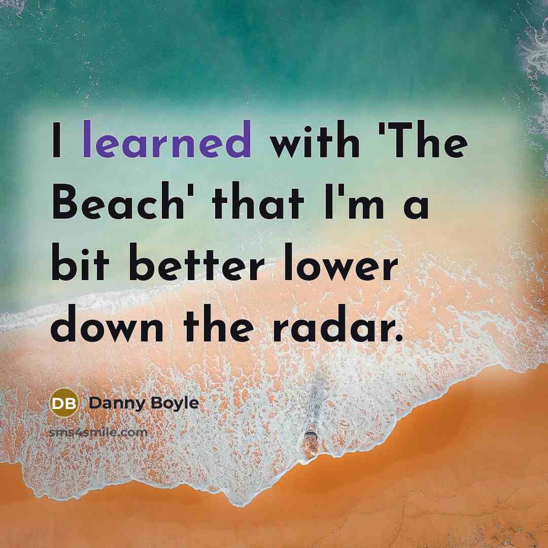 “I learned with 'The Beach' that I'm a bit better…” quote by Danny Boyle