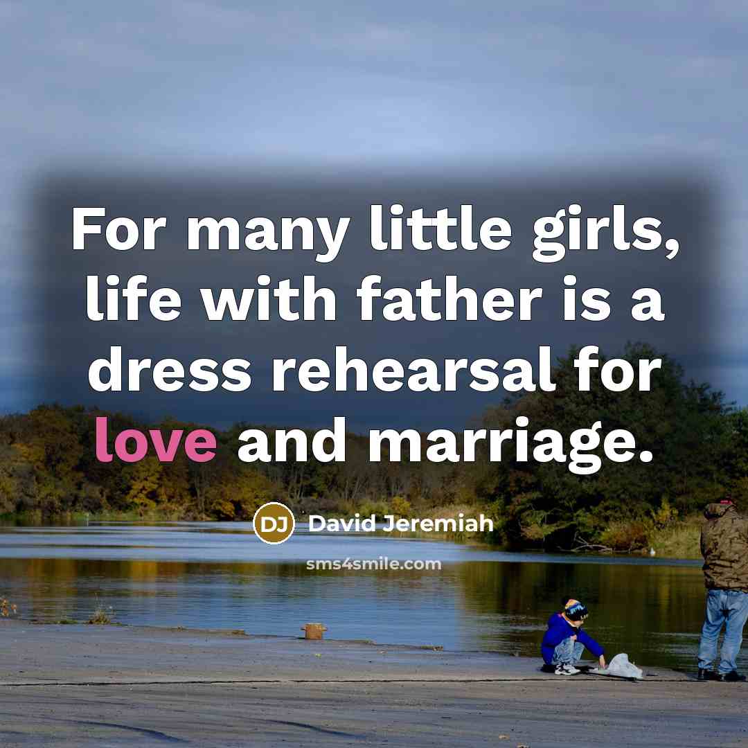 “For many little girls, life with father is a dress…” quote by David Jeremiah