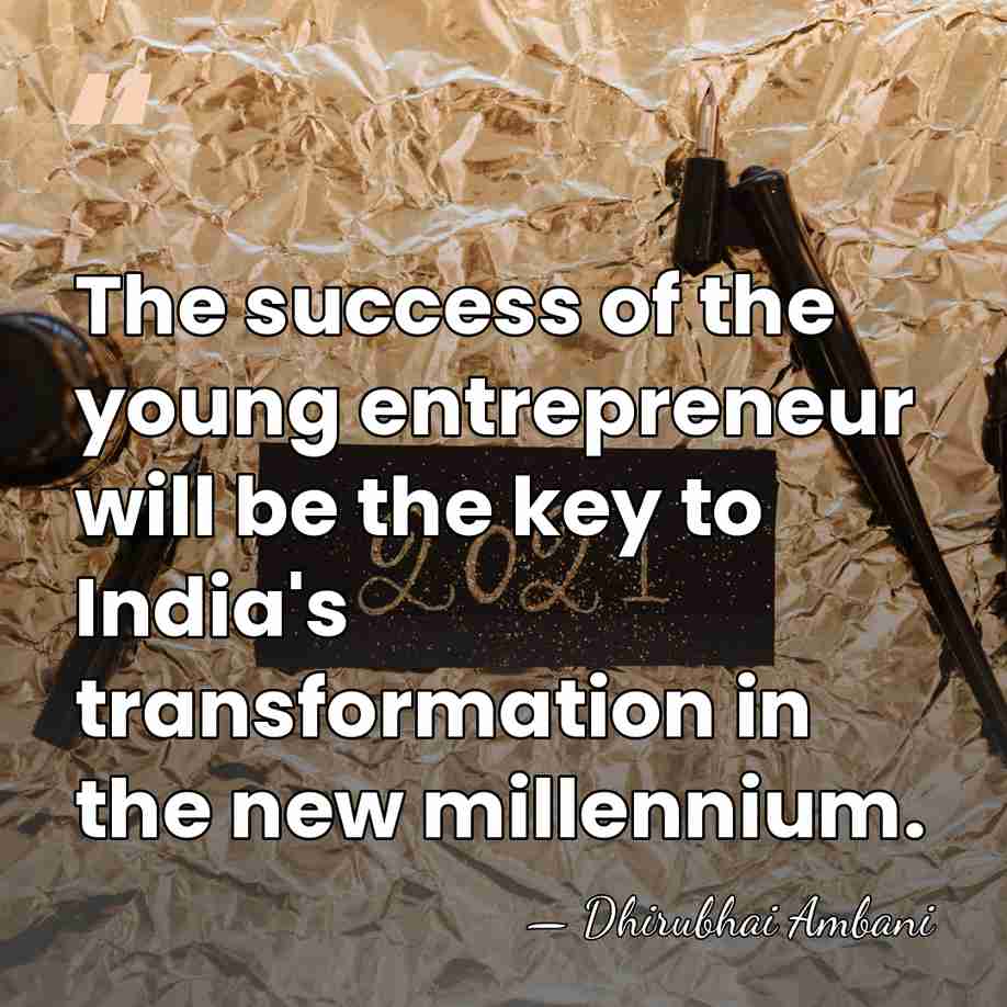 The success of the young entrepreneur will be the key to India's&hellip; - Dhirubhai Ambani