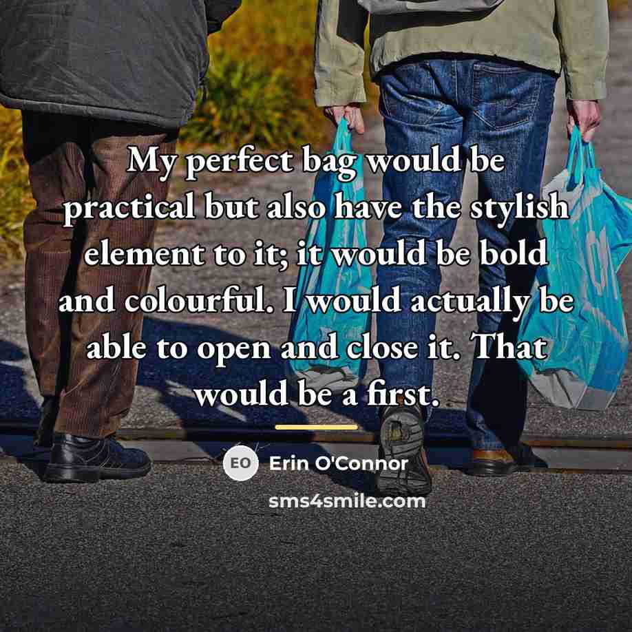 “My perfect bag would be practical but also have the…” quote by Erin O'Connor