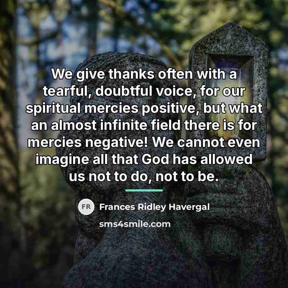“We give thanks often with a tearful, doubtful voice, for…” quote by Frances Ridley Havergal
