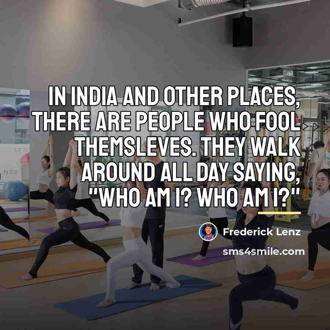 “In India and other places, there are people who fool…” quote by Frederick Lenz