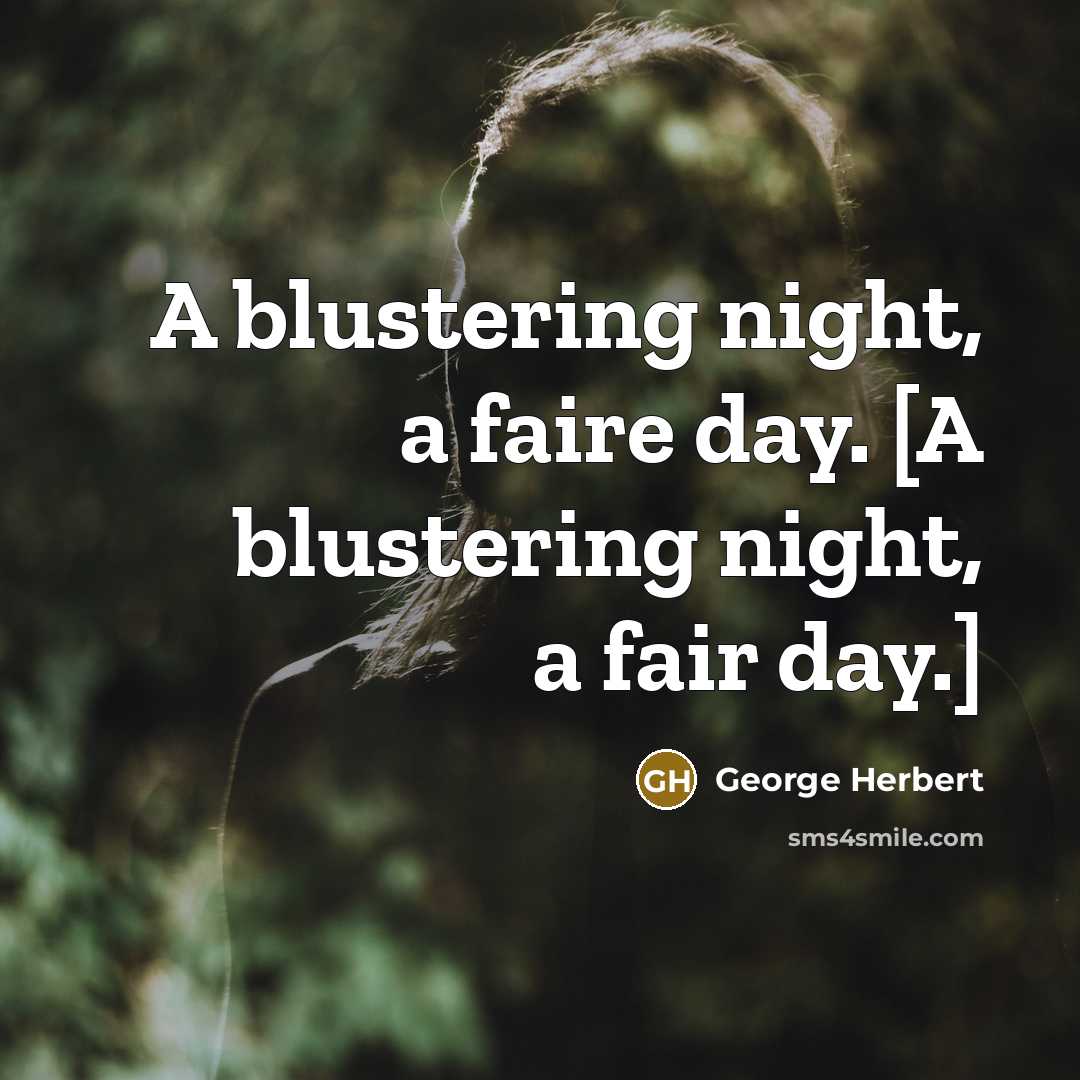 “A blustering night, a faire day. [A blustering night, a…” quote by George Herbert