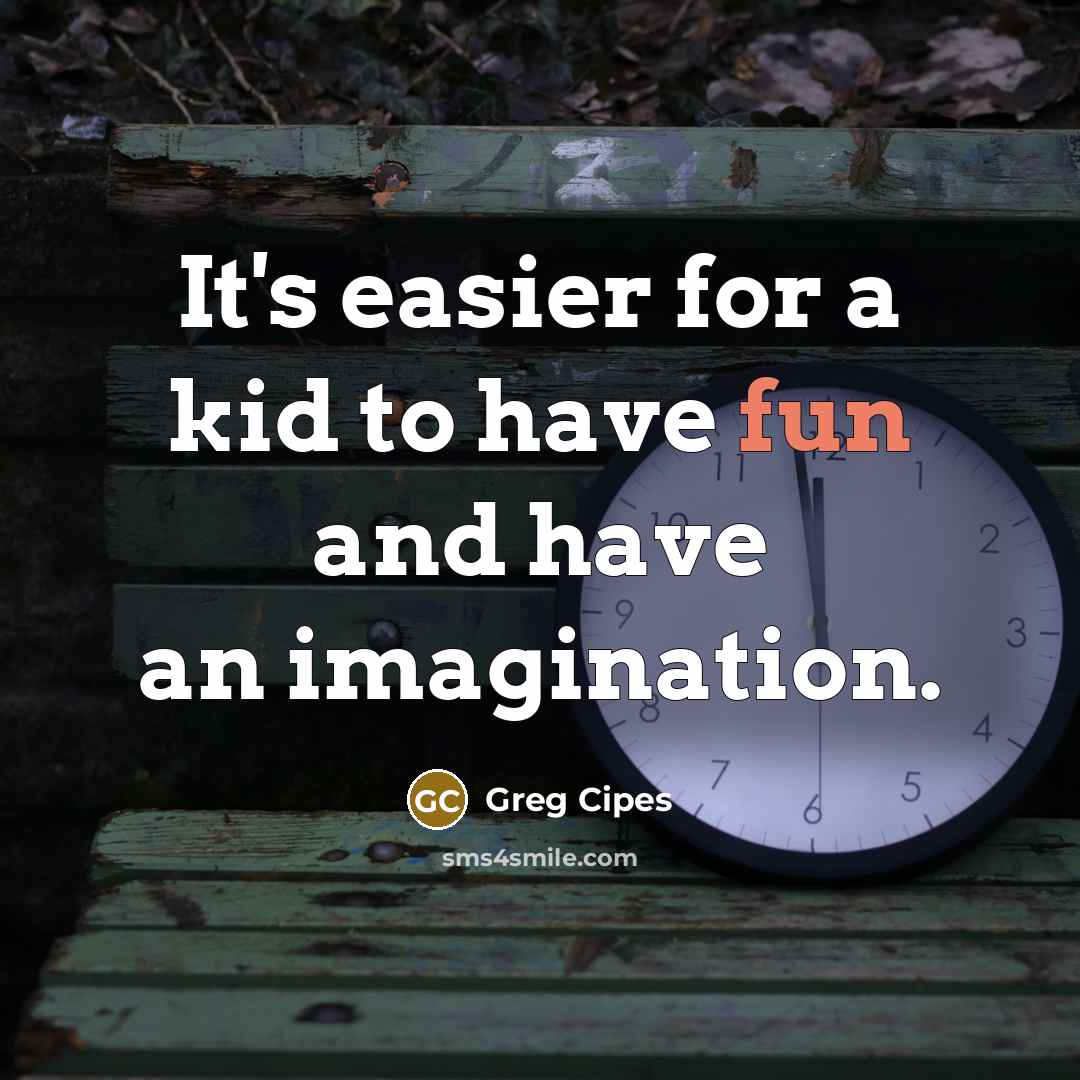 “It's easier for a kid to have fun and have…” quote by Greg Cipes