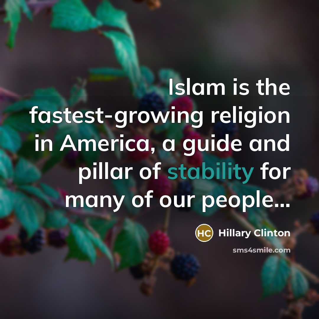 “Islam is the fastest-growing religion in America, a guide and…” quote by Hillary Clinton