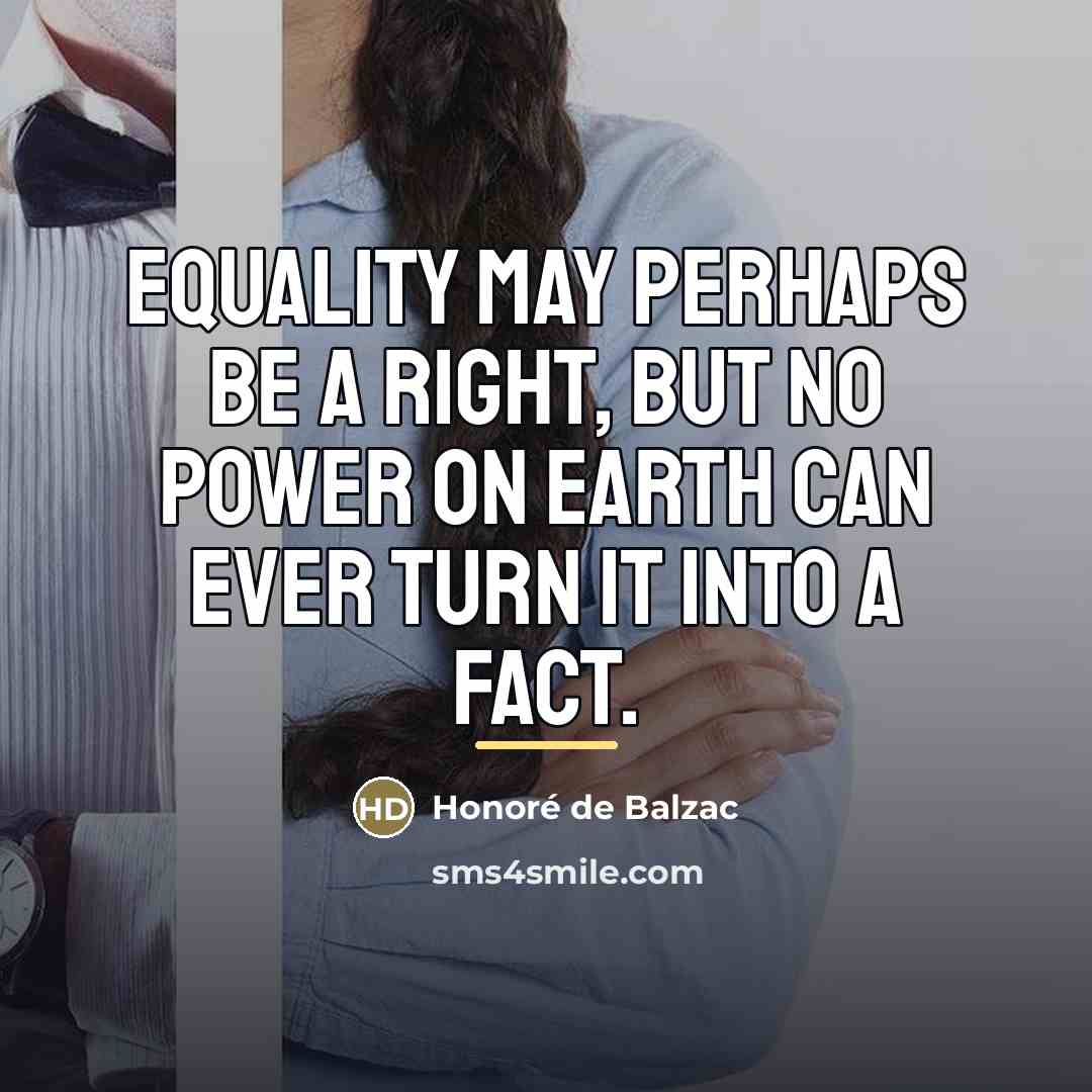 “Equality may perhaps be a right, but no power on…” quote by Honore de Balzac