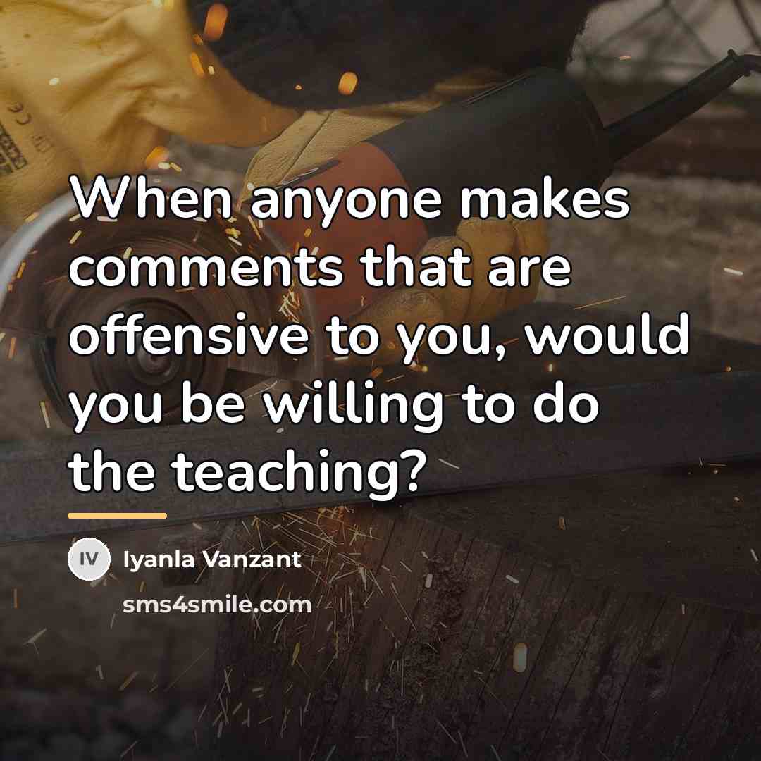 “When anyone makes comments that are offensive to you, would…” quote by Iyanla Vanzant
