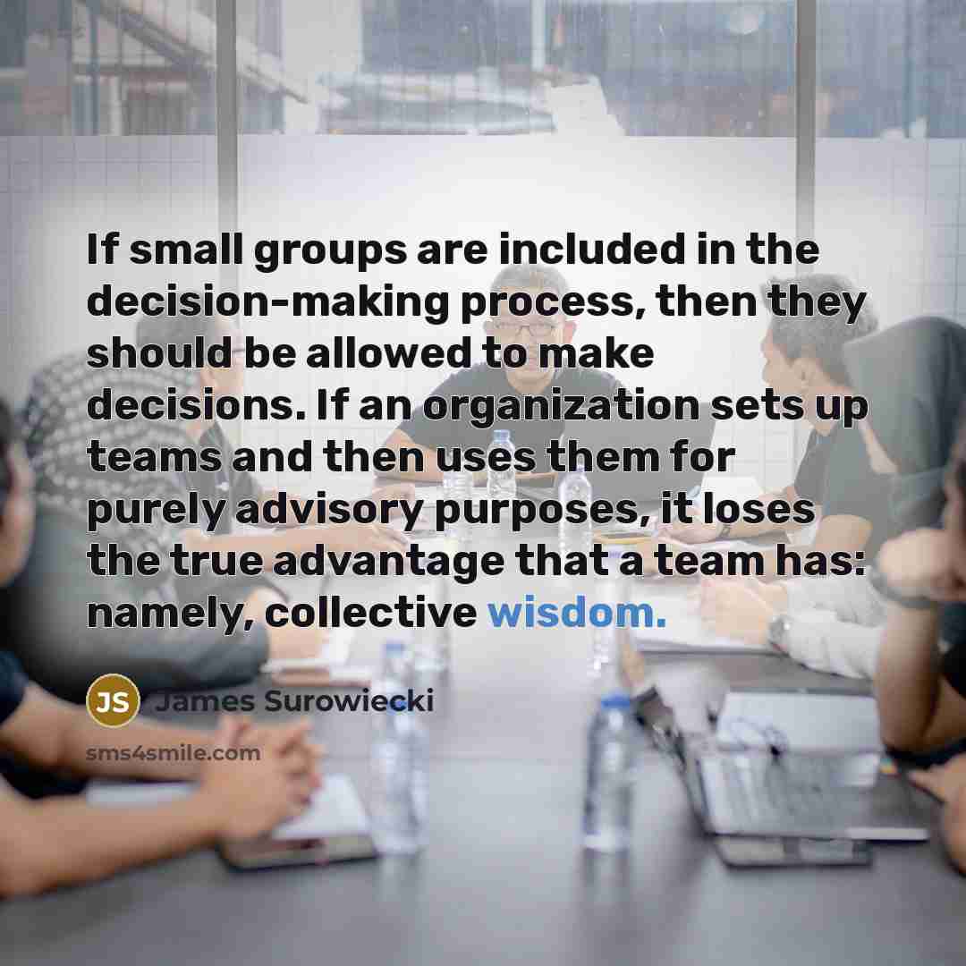 “If small groups are included in the decision-making process, then…” quote by James Surowiecki