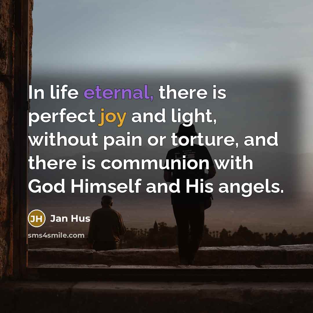 “In life eternal, there is perfect joy and light, without…” quote by Jan Hus