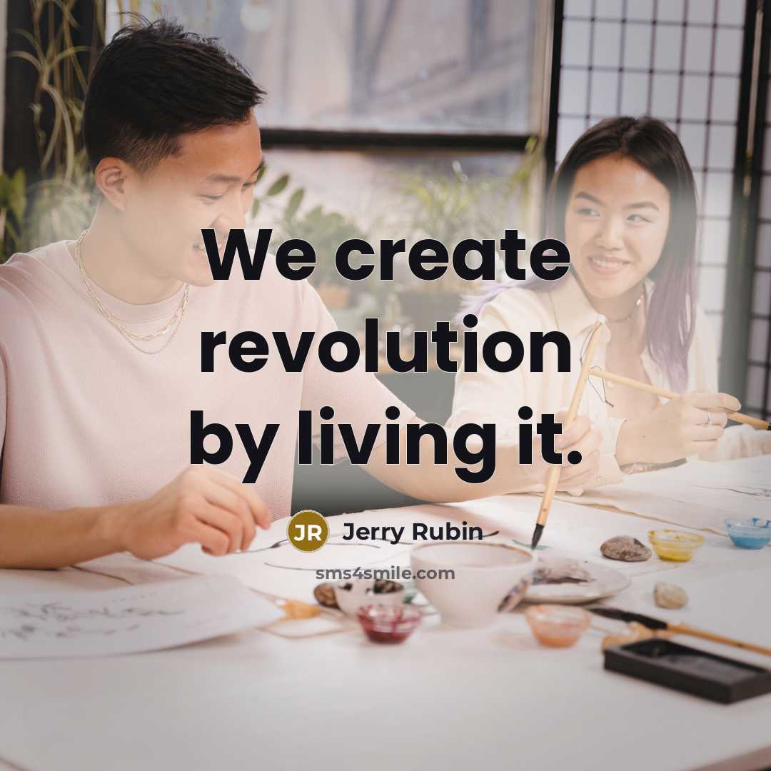 “We create revolution by living it.…” quote by Jerry Rubin