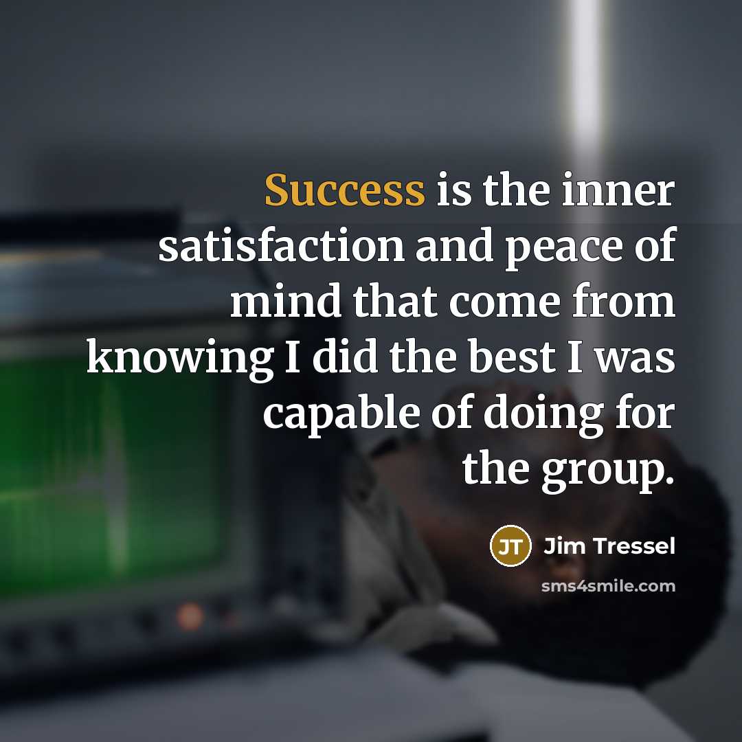 “Success is the inner satisfaction and peace of mind that…” quote by Jim Tressel