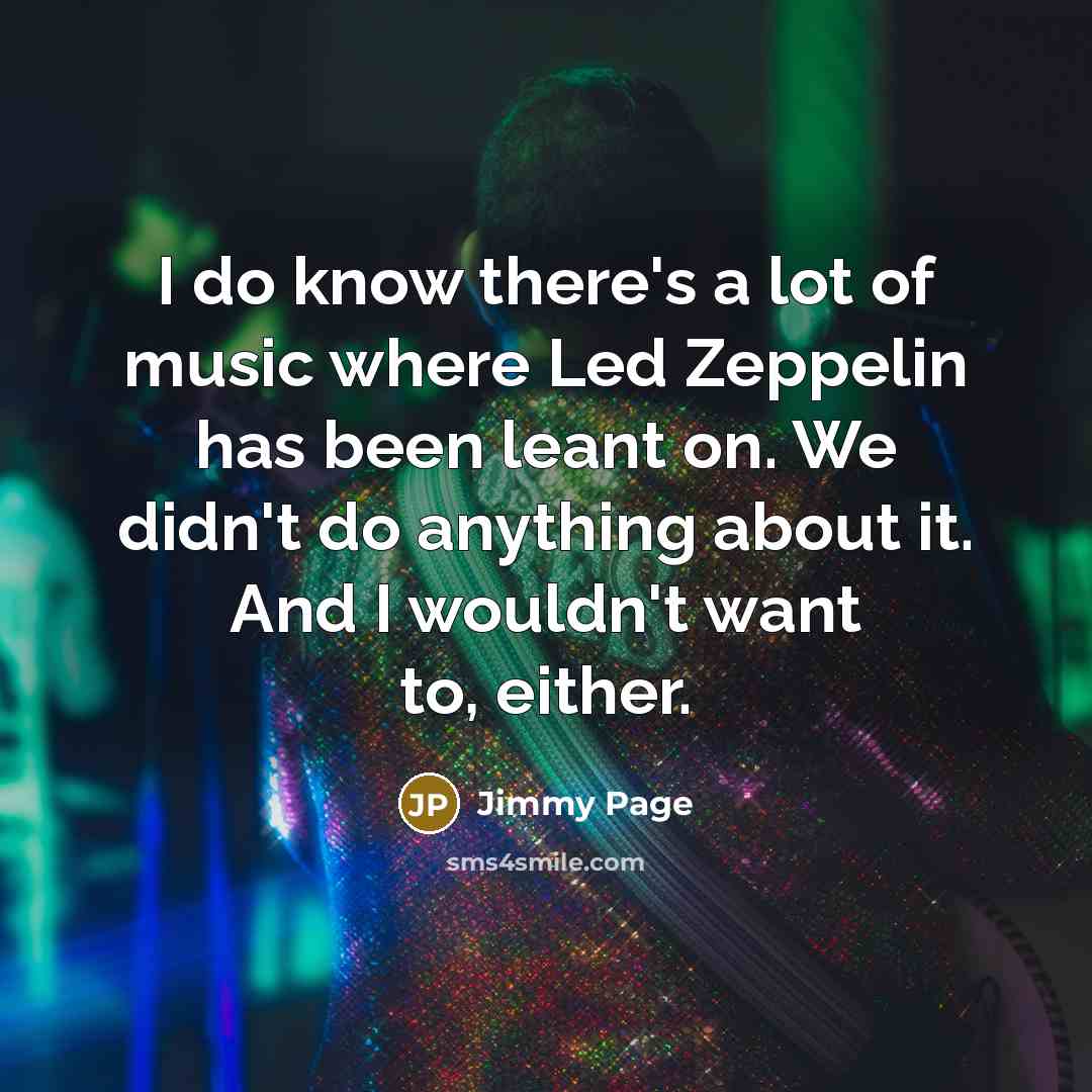 “I do know there's a lot of music where Led…” quote by Jimmy Page