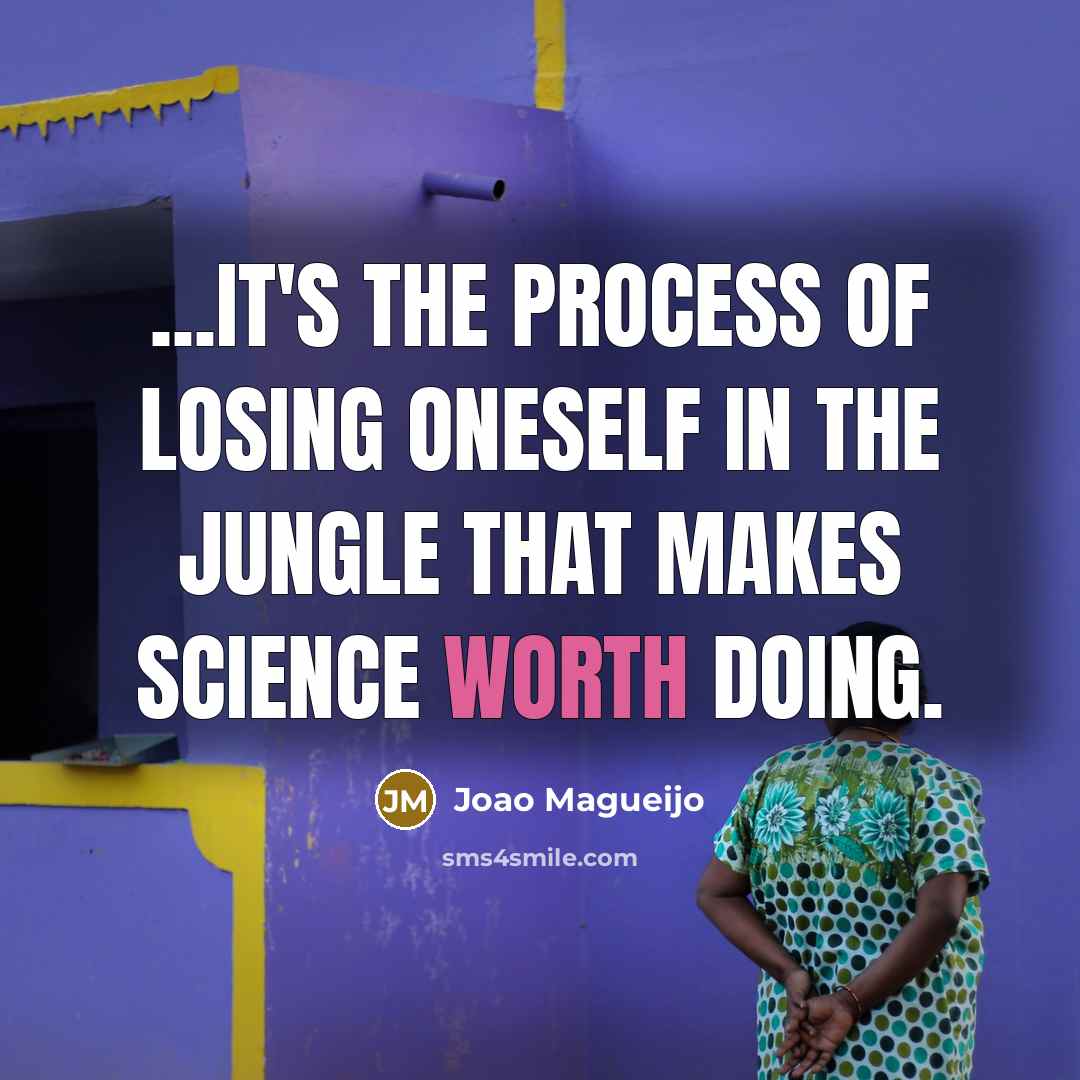“...it's the process of losing oneself in the jungle that…” quote by Joao Magueijo