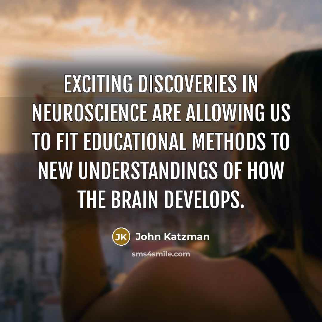 “Exciting discoveries in neuroscience are allowing us to fit educational…” quote by John Katzman