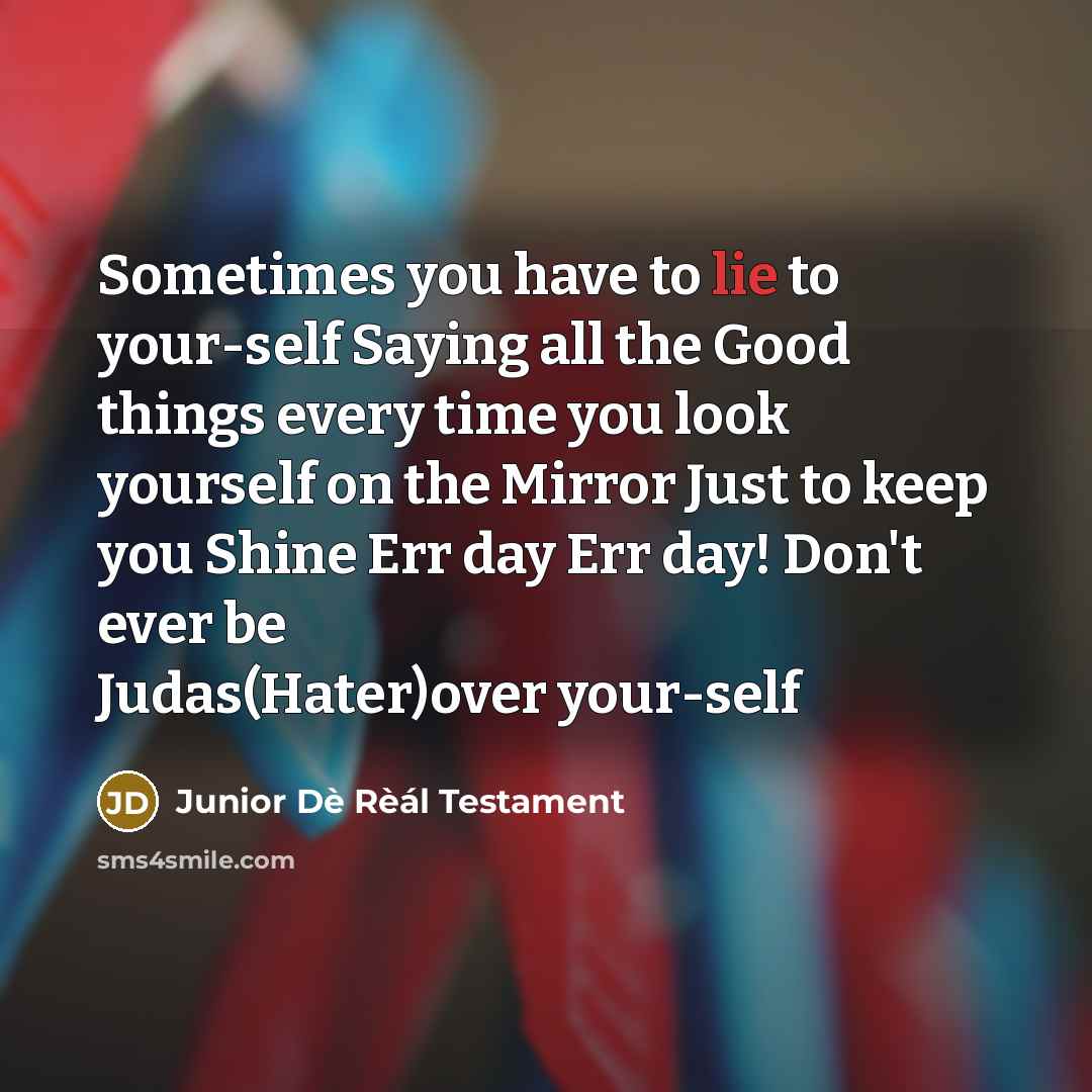 “Sometimes you have to lie to your-self Saying all the…” quote by Junior Dè Rèál Testament