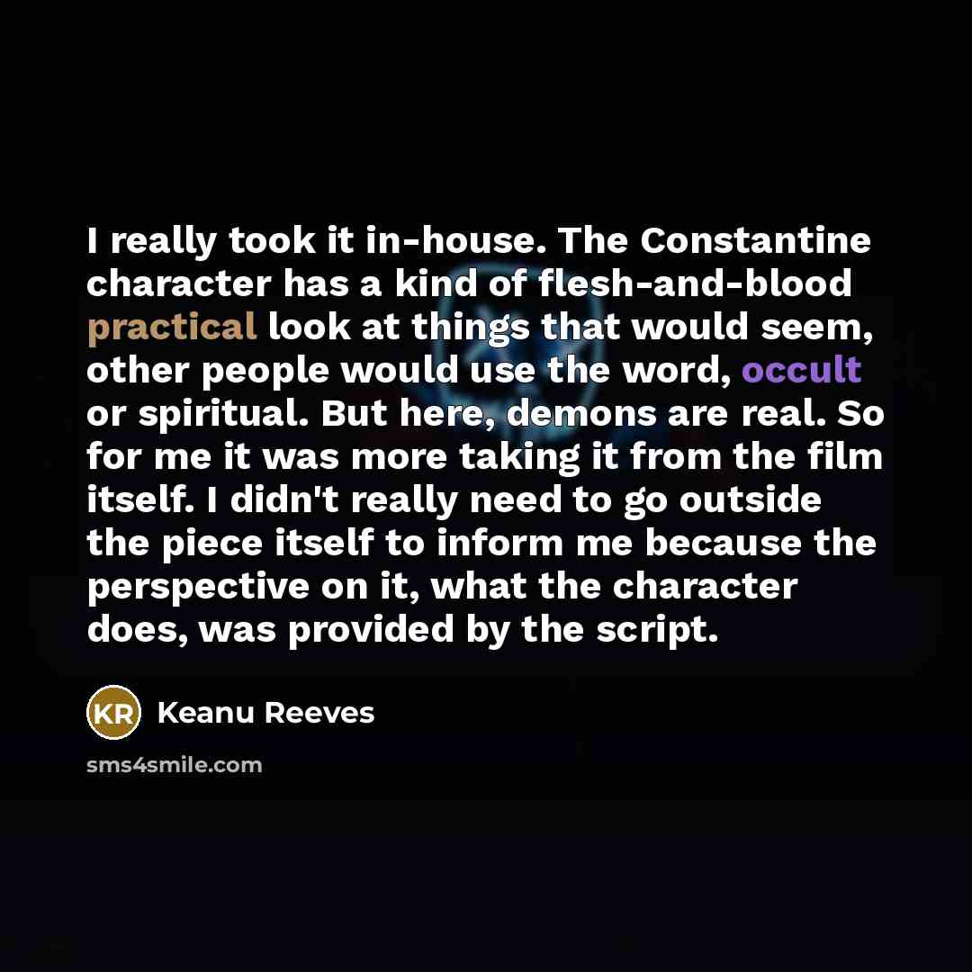 “I really took it in-house. The Constantine character has a…” quote by Keanu Reeves