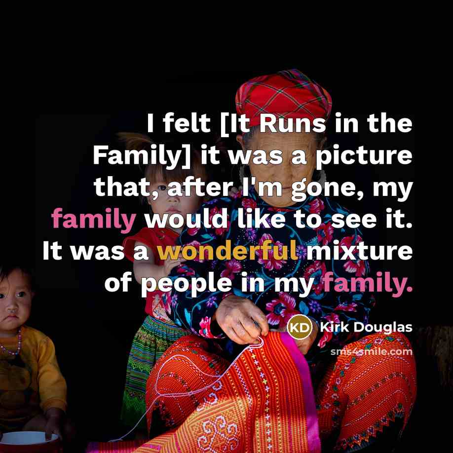“I felt [It Runs in the Family] it was a…” quote by Kirk Douglas