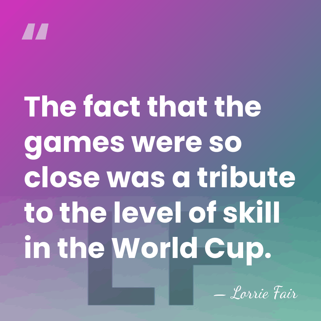 The fact that the games were so close was a tribute to&hellip; - Lorrie Fair