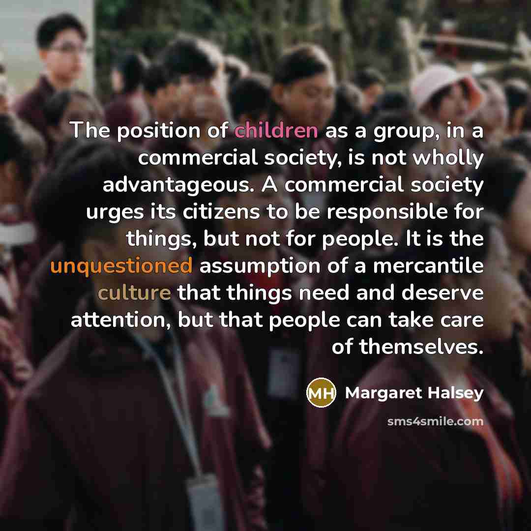 “The position of children as a group, in a commercial…” quote by Margaret Halsey