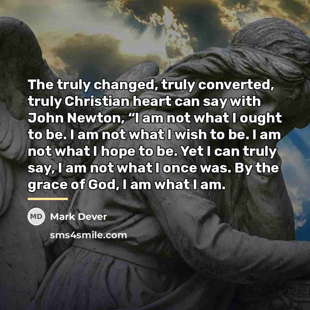 “The truly changed, truly converted, truly Christian heart can say…” quote by Mark Dever