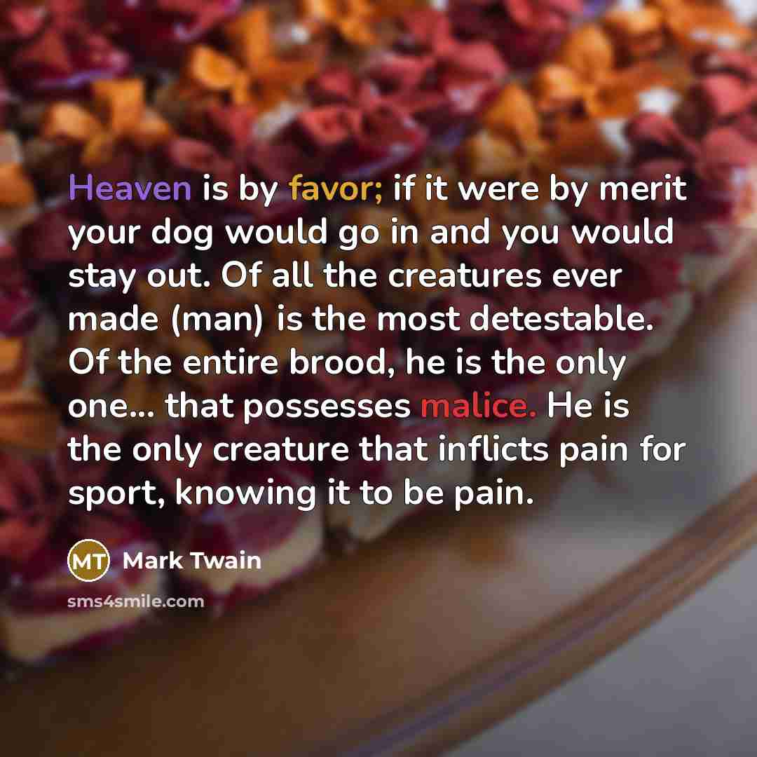 “Heaven is by favor; if it were by merit your…” quote by Mark Twain