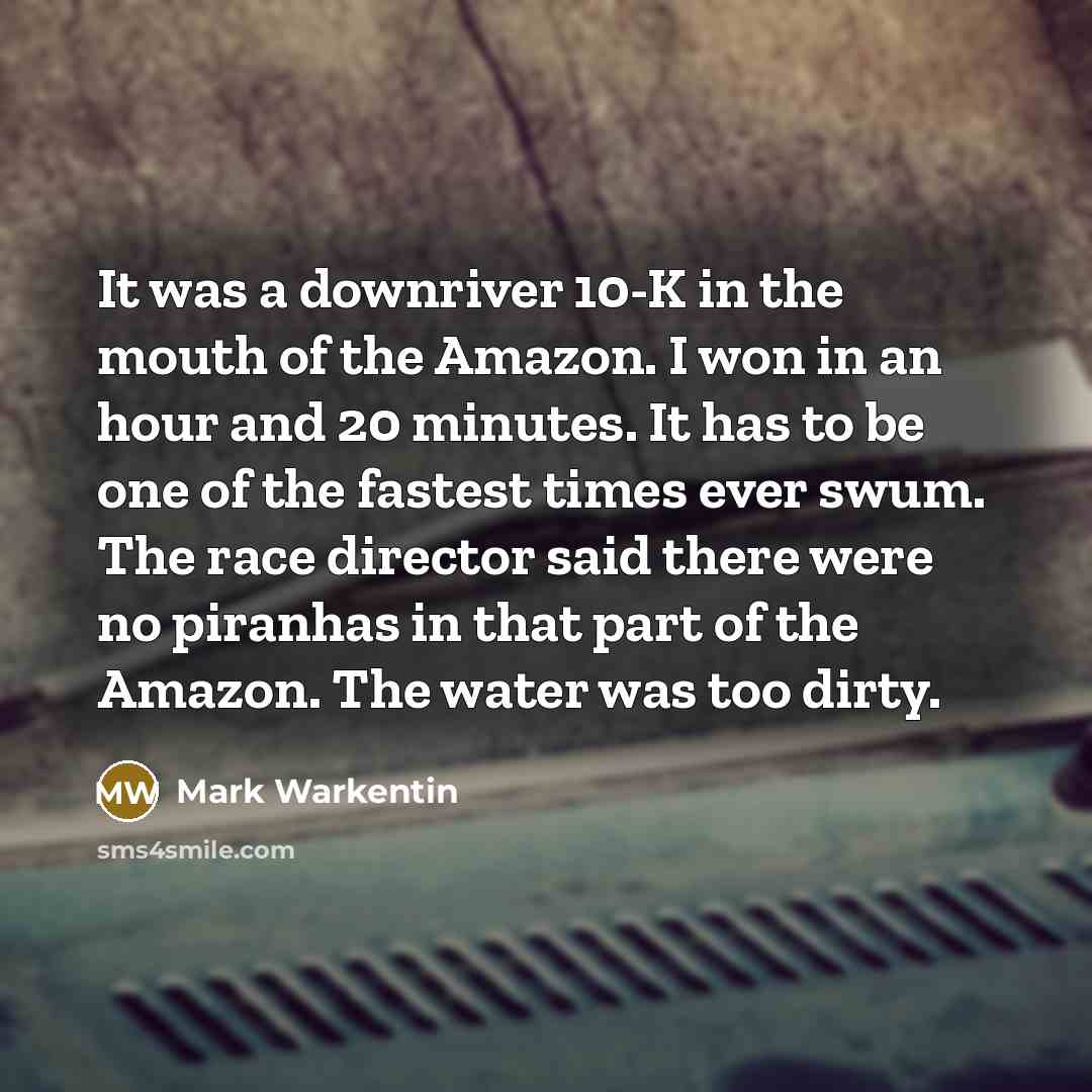 “It was a downriver 10-K in the mouth of the…” quote by Mark Warkentin