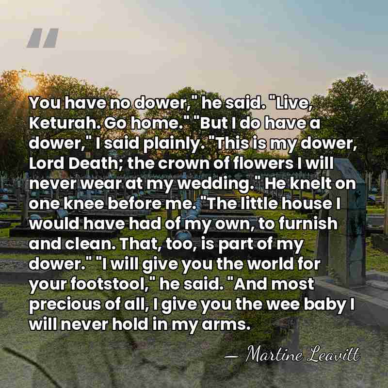 You have no dower," he said. "Live, Keturah. Go home." "But I&hellip; - Martine Leavitt