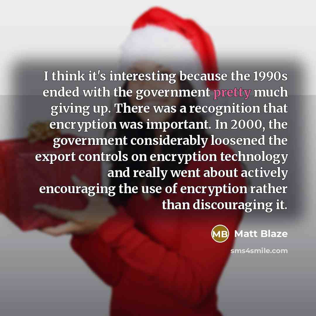 “I think it's interesting because the 1990s ended with the…” quote by Matt Blaze