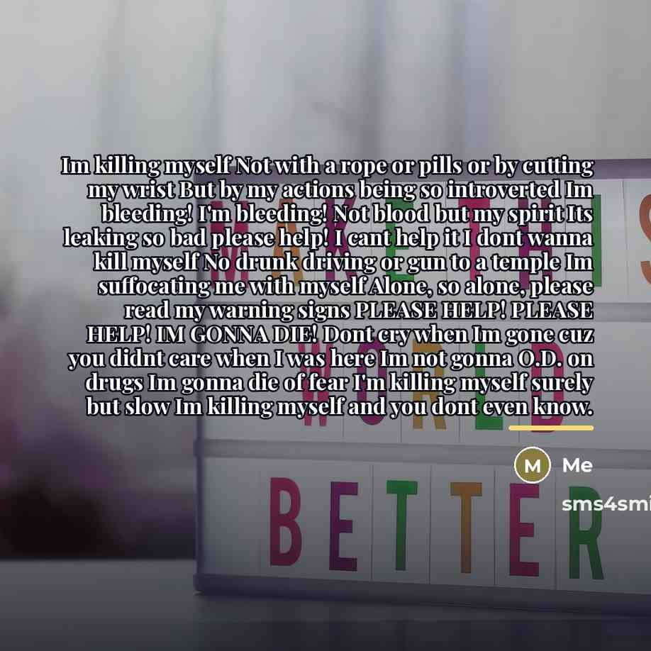 “Im killing myself Not with a rope or pills or…” quote by Me
