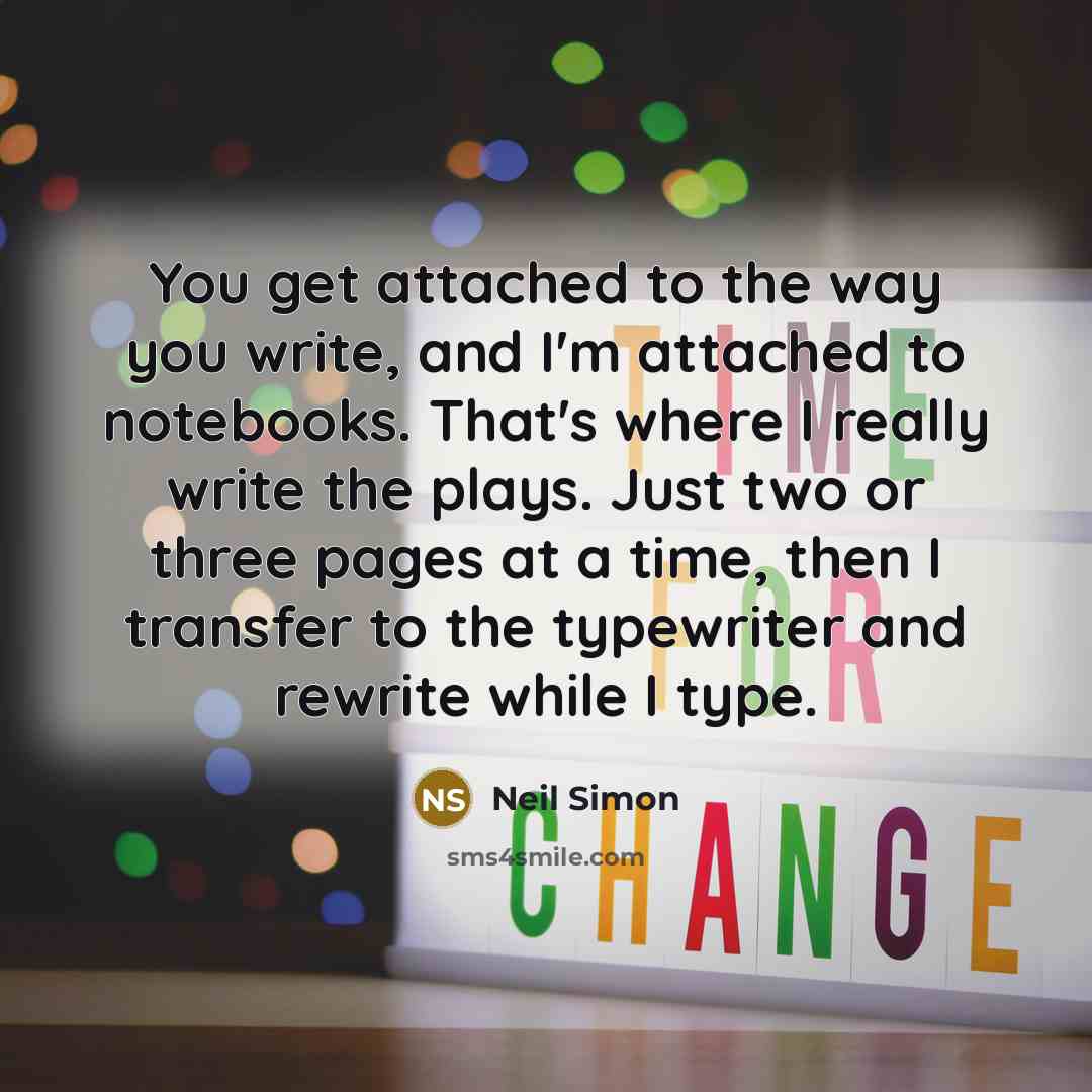“You get attached to the way you write, and I'm…” quote by Neil Simon