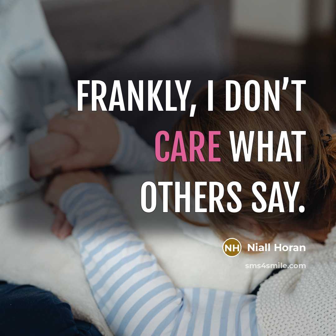 “Frankly, I don’t care what others say.…” quote by Niall Horan