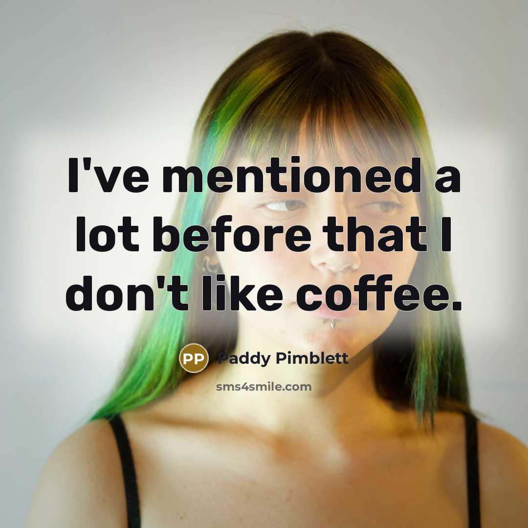 “I've mentioned a lot before that I don't like coffee.…” quote by Paddy Pimblett