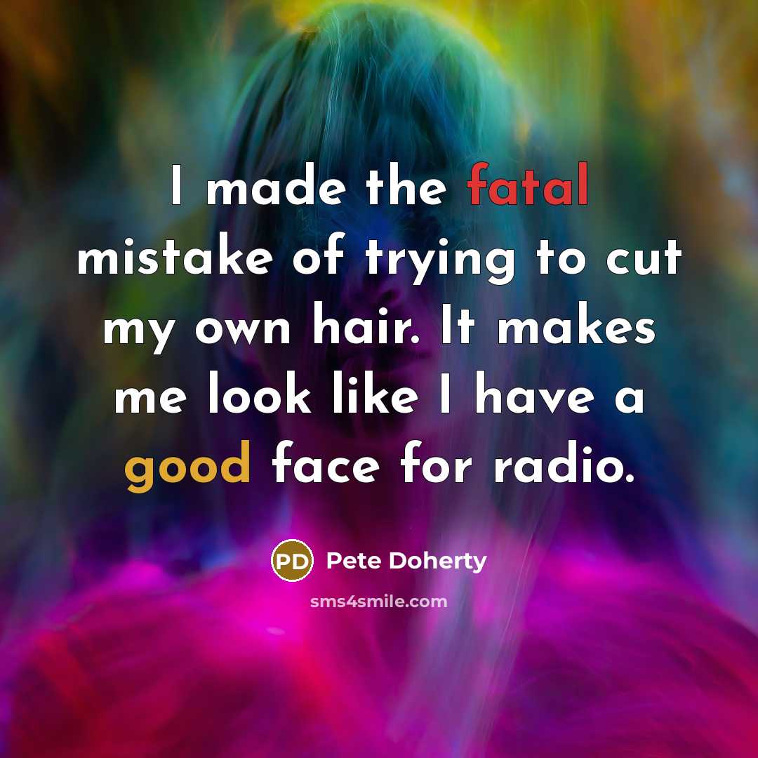“I made the fatal mistake of trying to cut my…” quote by Pete Doherty