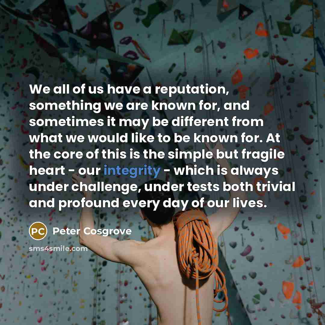 “We all of us have a reputation, something we are…” quote by Peter Cosgrove
