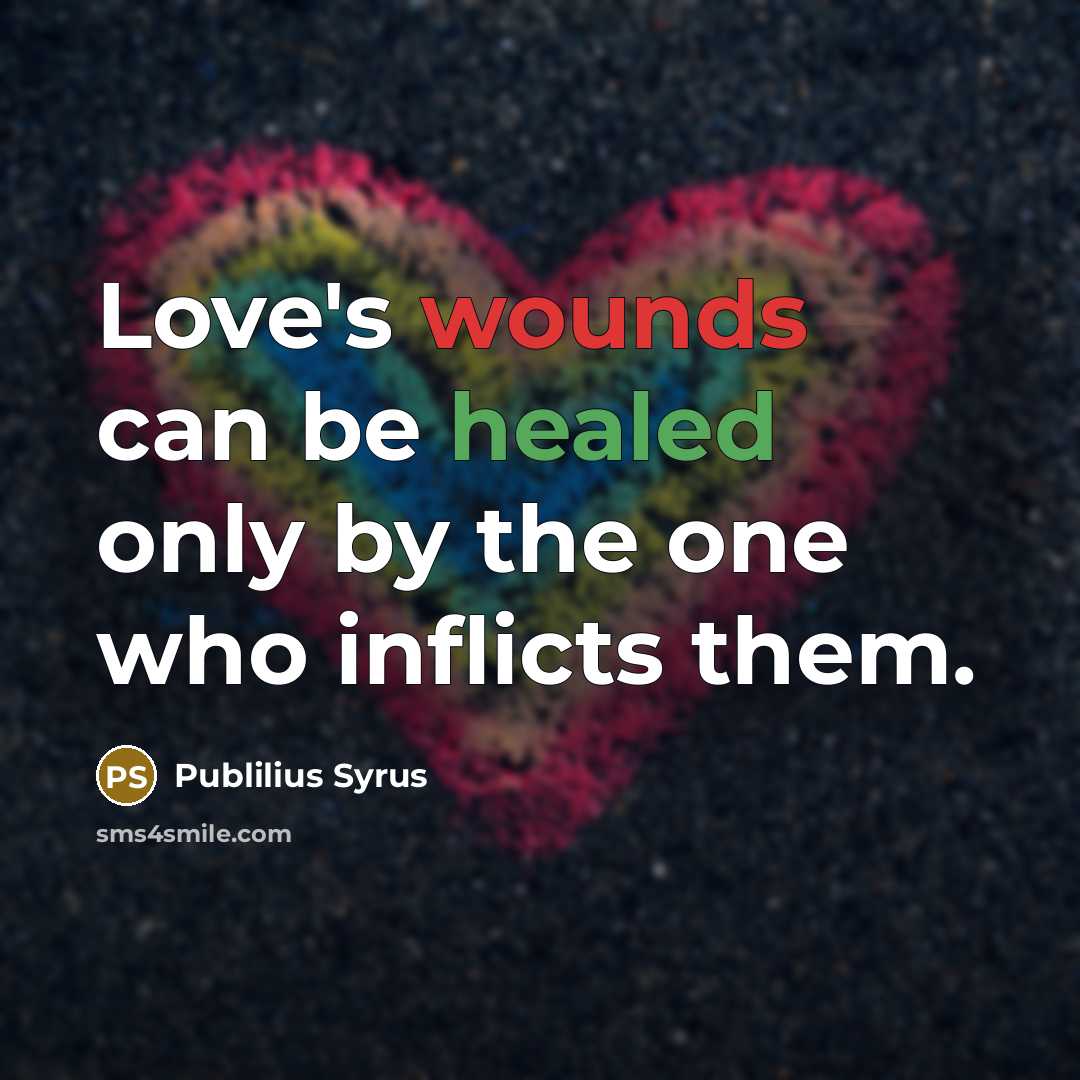 “Love's wounds can be healed only by the one who…” quote by Publilius Syrus