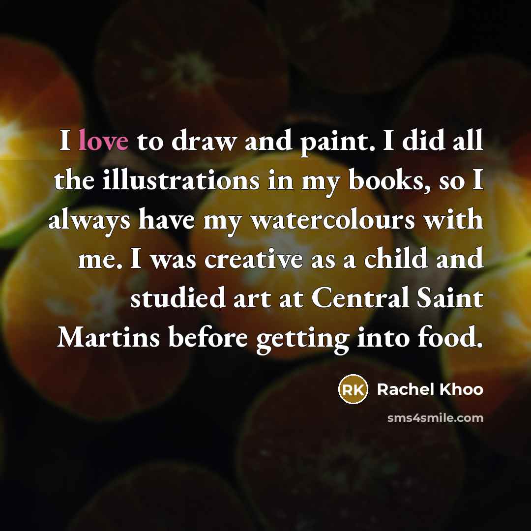 “I love to draw and paint. I did all the…” quote by Rachel Khoo