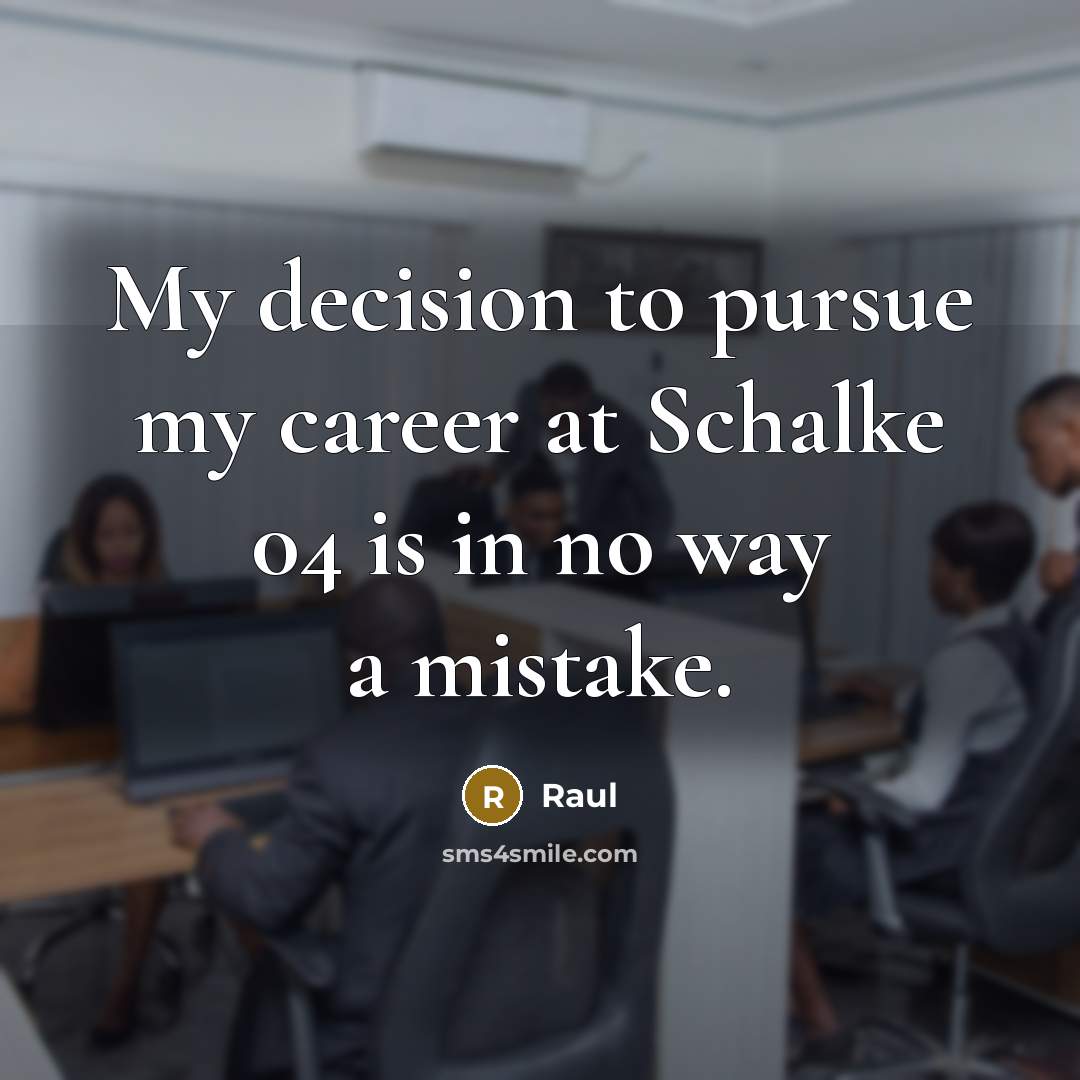 “My decision to pursue my career at Schalke 04 is…” quote by Raul