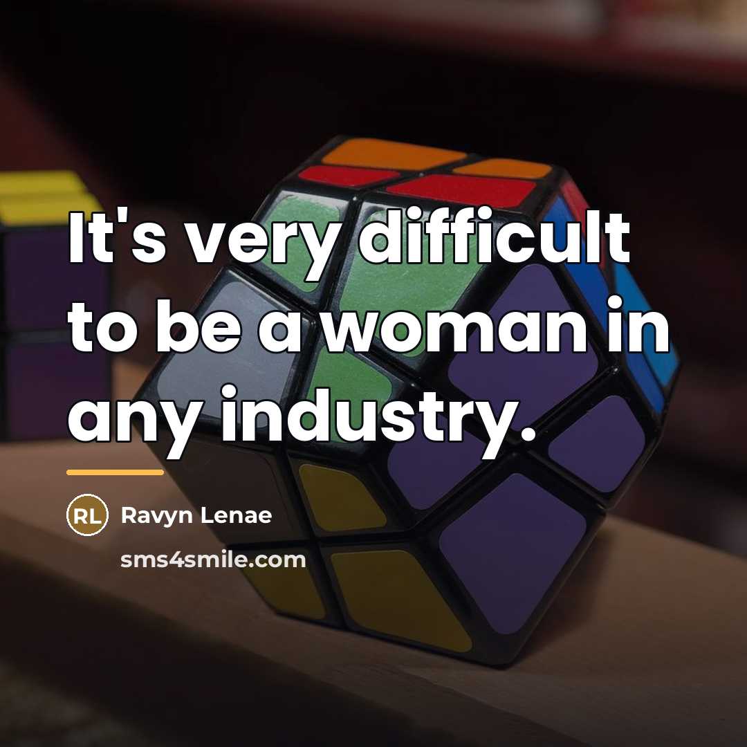 “It's very difficult to be a woman in any industry.…” quote by Ravyn Lenae